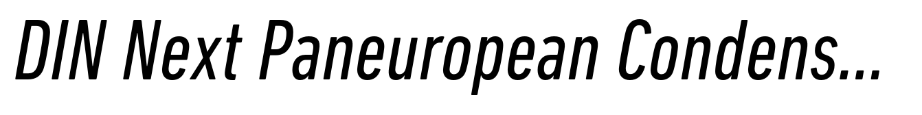 DIN Next Paneuropean Condensed Italic